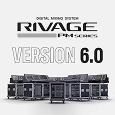 V6.0新固件已到，为 RIVAGE PM 数字混音系统带来新功能和增强操作